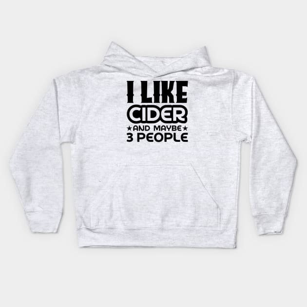 I like cider and maybe 3 people Kids Hoodie by colorsplash